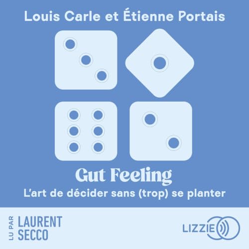 Couverture du livre audio Gut feeling - l'art de décider sans (trop) se planter
