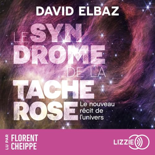 Couverture du livre audio Le Syndrome de la tache rose - Le nouveau récit de l'univers