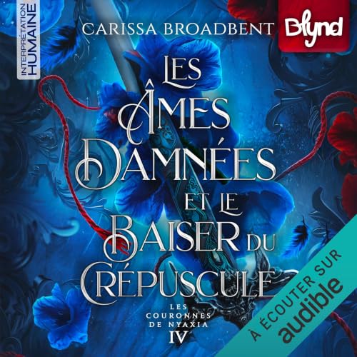Couverture du livre audio Les Couronnes de Nyaxia, Tome 4 : Les âmes damnées et le baiser du crépuscule